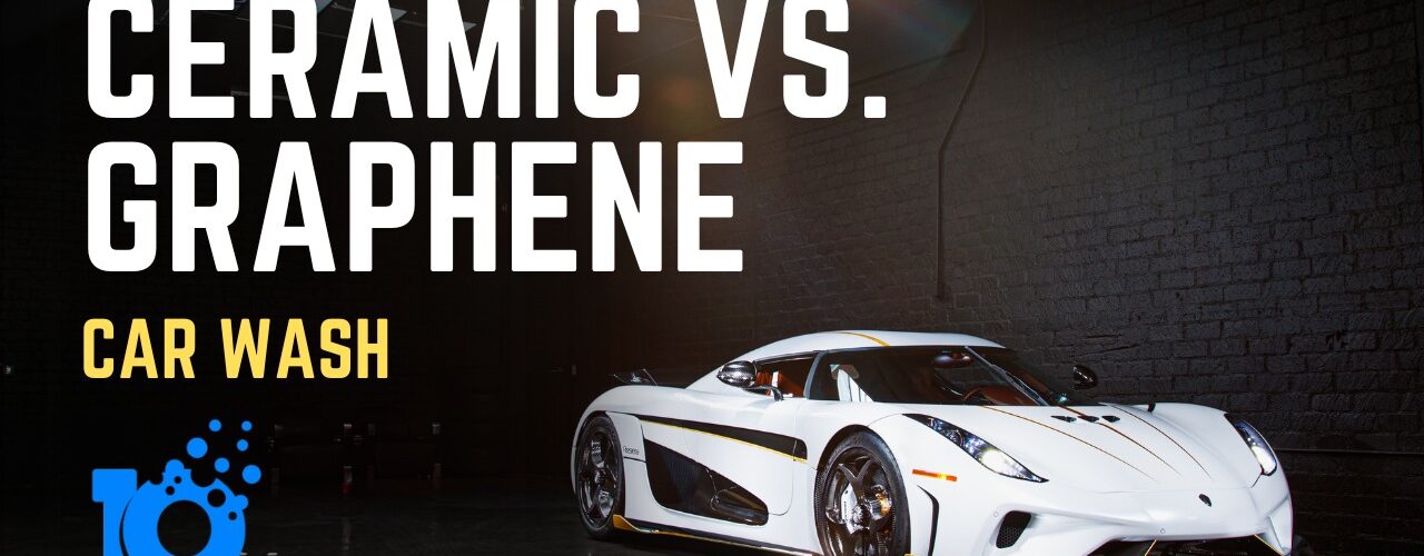 Ceramic vs. Graphene Car Wash
